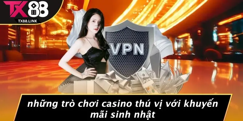 KHUYẾN MÃI SINH NHẬT: ĐÓN CHÀO NGÀY ĐẶC BIỆT CÙNG TX88 3 Những Trò Chơi Casino Thú Vị Với Khuyến Mãi Sinh Nhật