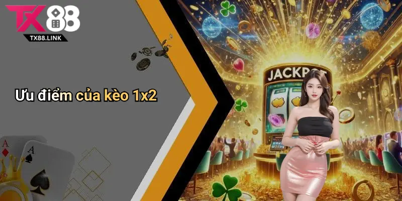 Kèo 1x2 Là Gì: Hướng Dẫn Đặt Kèo Và Cách Chơi Dễ Hiểu Trên Tx88 3 Ưu điểm của kèo 1x2